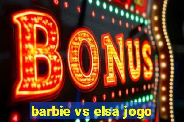 barbie vs elsa jogo